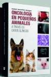 Oncología en pequeños animales a través de casos clínicos