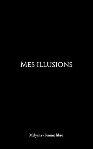 Mes illusions (French Edition)