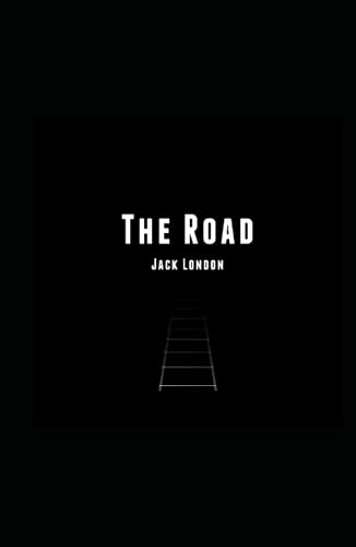 The Road: Jack London (Classics, Literature, Biography & Autobiography) [Annotated]