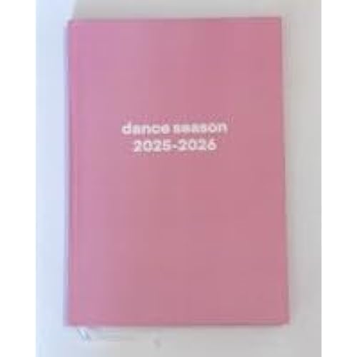 Dance Season Planner 2025–2026 (Size A5 + Ballet Blush Cover) Monthly & Weekly Calendars, Performance Planning, Organized To-Do Lists for School & Dance