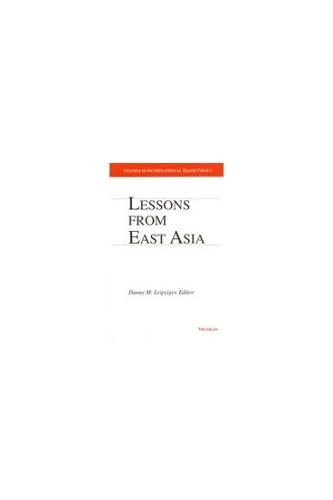 Lessons from East Asia (Studies in International Trade Policy)