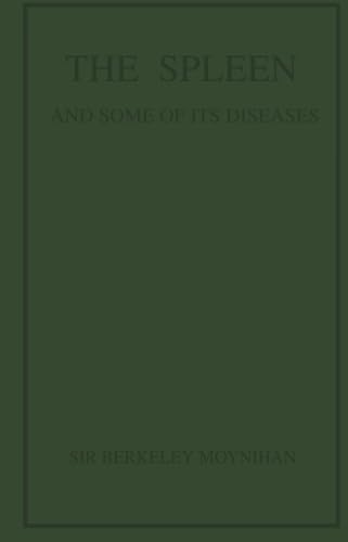The Spleen and Some of its Diseases: Being the Bradshaw Lecture of the Royal College of Surgeons of England, 1920