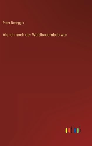 Als ich noch der Waldbauernbub war (German Edition)