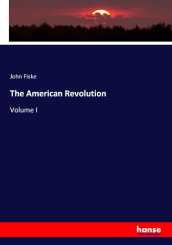 The American Revolution: Volume I