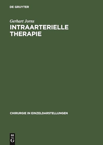 Intraarterielle Therapie (Chirurgie in Einzeldarstellungen, 22, Band 22)