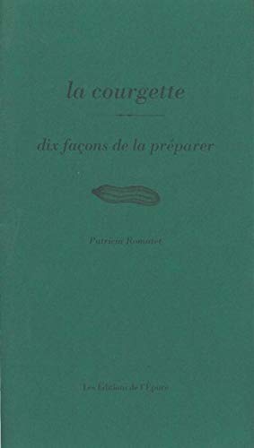 Télécharger La courgette : dix autres façons de la préparer PDF Ebook En Ligne