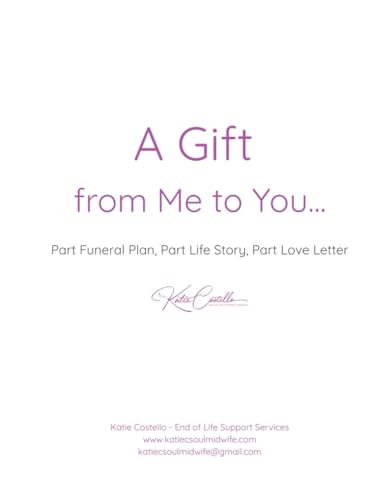 A Gift: From Me to You - Part Funeral Plan, Part Life Story, Part Love Letter