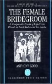 Hardcover The Female Bridegroom: A Comparative Study of Life-Crisis Rituals in South India and Sri Lanka (Oxford Studies in Social and Cultural Anthropology) Book