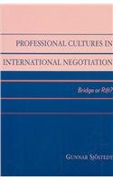 Professional Cultures in International Negotiation: Bridge or Rift?