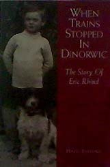 When Trains Stopped in Dimorwic: The Story of Eric Rhind