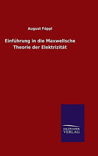 Einfuhrung in die Maxwellsche Theorie der Elektrizitat (German Edition)