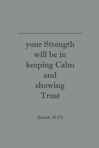 Your Strength will be keeping Calm and showing Trust Isaiah 30:15: JW Year Text | Lined Notebook for Assemblies Conventions and Meetings of Jehovah's Witnesses | Gift Journal 6x9 (JW Notebooks)