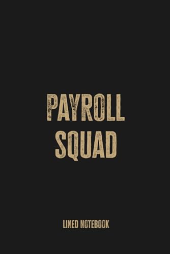 Payroll Squad: Blank Lined Notebook Journal - Funny Saying Work Gag Gift for Office Teams, HR Departments, and Payroll Professionals