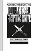 Combat Use of the Double-edged Fighting Knife Paperback – January 1, 1993