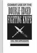 Combat Use of the Double-edged Fighting Knife Paperback – January 1, 1993
