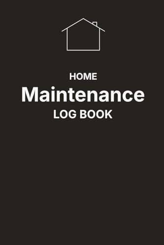 Home Maintenance Log Book: Track Repairs, Appliances, Warranties, Contractors, Insurance, and Household Maintenance Records