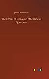 The Ethics of Drink and other Social Questions