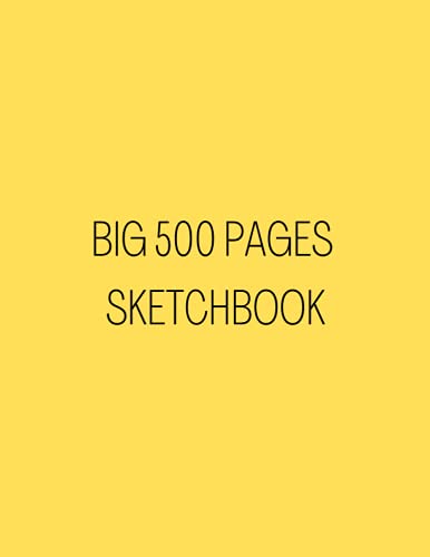 Big 500 Pages Sketchbook: Very Big Yellow Sketchbook Ready For Your Drawings. 8.5 x 11 Inches / 500 Pages / Extra Large Sketchbook.