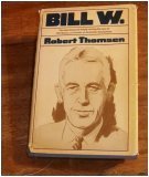 Bill W. The Absorbing and Deeply Moving Story o... B000IN22NW Book Cover