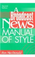 Broadcast News Manual of Style, A (2nd Edition) 0801311101 Book Cover
