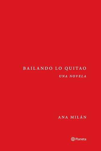 Bailando lo quitao: Una novela (Planeta)