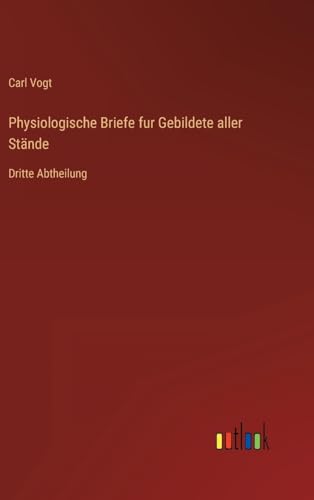Physiologische Briefe fur Gebildete aller Stände: Dritte Abtheilung (German Edition)