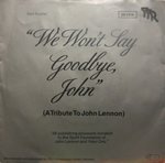 john lennon solo song  We won\'t say goodbye, John (tribute to J. Lennon) / Vinyl single [Vinyl-Single 7\'\']
