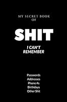 Password Book Shit I Can't Remember: Password Keeper for All Your Passwords and Other Shit You Can't Remember Like Address Phone #s Birthday- Alphabetical Tabs B095NMBCHN Book Cover