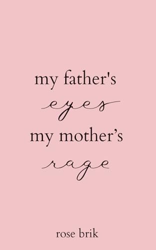my father's eyes, my mother's rage Paperback – November 10, 2023