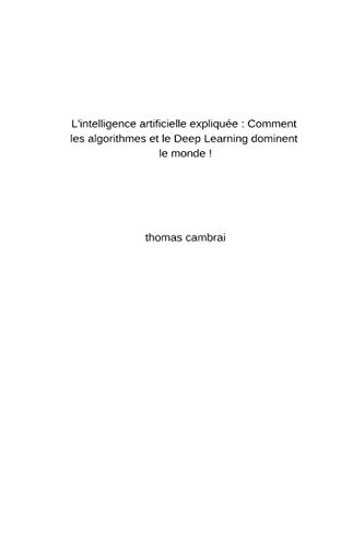 Télécharger L'intelligence artificielle expliquée : Comment les algorithmes et le Deep Learning dominent le mon Francais PDF
