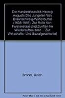 Die Handwerkspolitik Herzog Augusts Des Jungeren Von Braunschweig-Wolfenbuttel (1635-1666): Zur Rolle Von Furstenstaat Und Zunften Im Wiederaufbau Nac 351507368X Book Cover