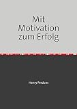 Mit Motivation zum Erfolg: Du kannst alles schaffen was du willst