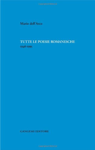 Tutte le poesie romanesche. 1946-1995 Tutte le poesie romanesche. 1946-1995
