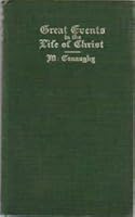 The Great Events in the Life of Christ B002FD1OUU Book Cover