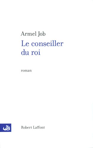 Télécharger Le conseiller du roi Francais PDF