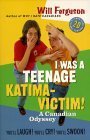 I was a teenage Katima-victim: A Canadian odyssey 155054652X Book Cover