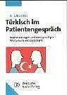 Türkisch im Patientengespräch: Redewendungen und zweisprachiges Wörterbuch mit Lautschrift
