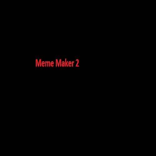Meme Maker 2