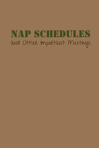Nap Schedules and Other Important Meetings: Notebook - Journal - Tracker