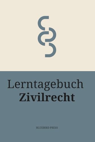 Lerntagebuch Zivilrecht: Fallbearbeitung üben, Lernfortschritt tracken & effizient fürs Examen vorbereiten | Für Studium, Klausuren & Repetitorium ... & effizient auf Prüfungen vorbereiten)