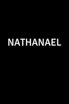 Nathanael : Personalized Notebook - Simple Gift for Man/Boyfriend/Boss Named Nathanael Journal Diary (110 Pages, Blank, Lined 6 X 9 Inches)