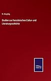 Studien zur französischen Cultur- und Literaturgeschichte