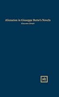 Alienation in Giuseppe Berto's Novels (Scripta Humanistica) 0916379302 Book Cover