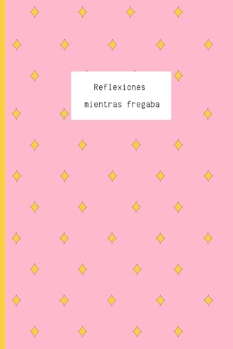 Libreta Reflexiones mientras fregaba - Cuaderno A5 120 páginas: Ideal para apuntar ideas, como diario, Bullet Journal, cuaderno de escritura