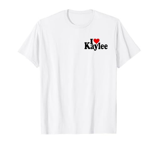 I Heart Love Kaylee Name ON A TEE T-Shirt