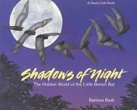 Hardcover Shadows of the Night: The Hidden World of the Little Brown Bat Book