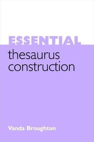 Essential Thesaurus Construction (Facet Publications (All Titles as Published))