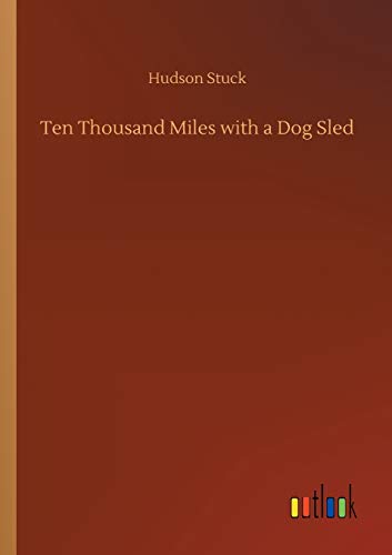 Ten Thousand Miles with a Dog Sled