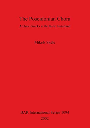 The Poseidonian Chora: Archaic Greeks in the Italic Hinterland (BAR International)