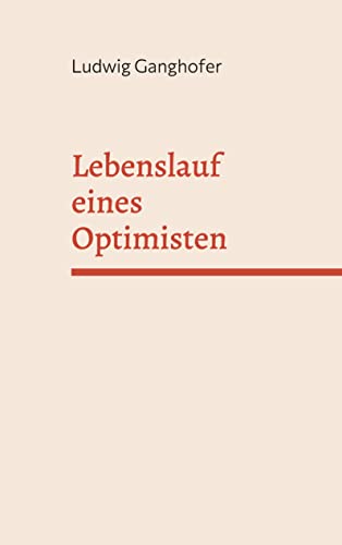 Lebenslauf eines Optimisten: Buch der Kindheit (German Edition) - Ganghofer, Ludwig
